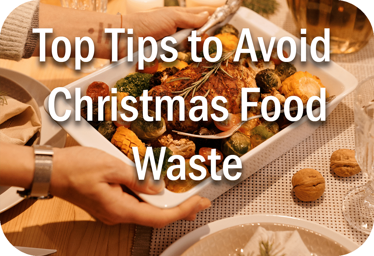 Top Tips to Avoid Christmas Food Waste Header Image